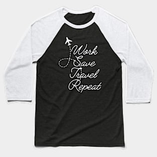 Work save travel repeat gift for traveling lovers Baseball T-Shirt